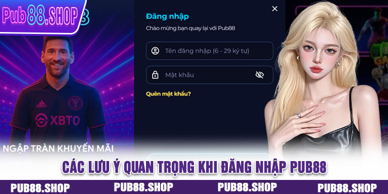 Các lưu ý quan trọng khi đăng nhập PUB88