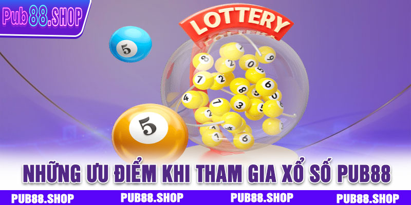 Những ưu điểm khi tham gia xổ số PUB88